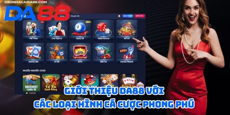 Giới Thiệu DA88 - Nhà Cái Uy Tín Hàng Đầu Châu Á Hiện Nay 3 Giới thiệu DA88 với các loại hình cá cược phong phú