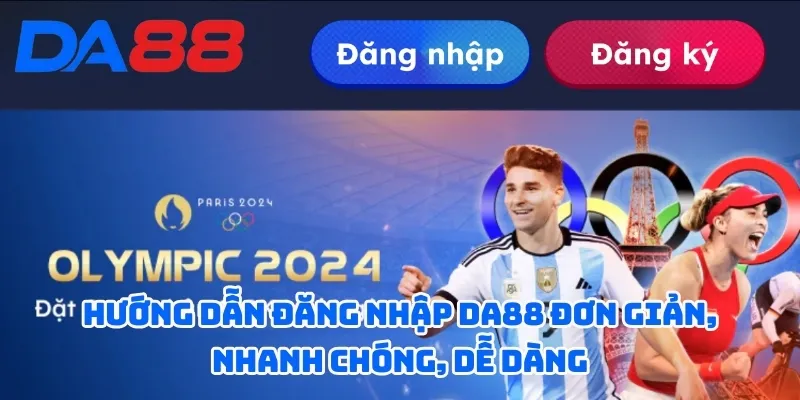 Hướng Dẫn Đăng Nhập DA88 - Chỉ 3 Bước Đơn Giản, Nhanh Chóng 2 Hướng dẫn đăng nhập DA88 đơn giản, nhanh chóng, dễ dàng