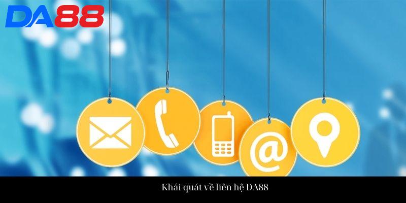 Liên Hệ Da88 - Tổng Hợp Các Phương Thức Liên Lạc Trực Tuyến 1 Khái quát về liên hệ DA88
