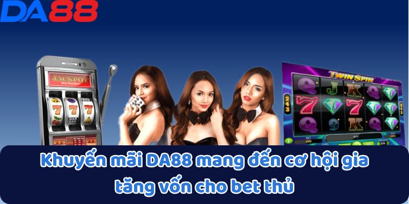 DA88 – GAMEDA88.COM 🎖️ Link Vào Mới Nhất Không Bị Chặn 2025 25 Khuyến mãi DA88 mang đến cơ hội gia tăng vốn cho bet thủ