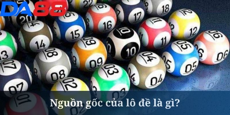 Lô Đề Là Gì - Giải Đáp Chi Tiết Từ Chuyên Gia DA88 2 Tìm hiểu về lô đề là gì được nhiều khách hàng DA88 quan tâm