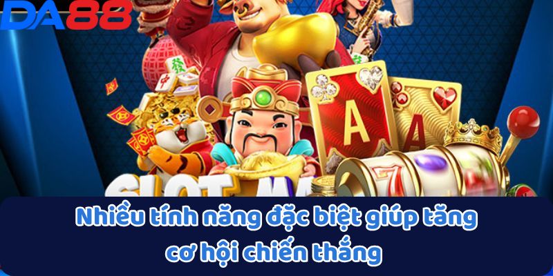 Nổ Hũ DA88 - Cơ Hội Đổi Đời Với Các Jackpot Cực Khủng 3 Nhiều tính năng đặc biệt giúp tăng cơ hội chiến thắng
