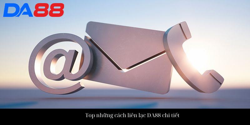Liên Hệ Da88 - Tổng Hợp Các Phương Thức Liên Lạc Trực Tuyến 3 Top những cách liên lạc DA88 chi tiết