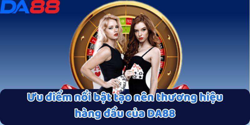DA88 – GAMEDA88.COM 🎖️ Link Vào Mới Nhất Không Bị Chặn 2025 20 Ưu điểm nổi bật tạo nên thương hiệu hàng đầu của DA88
