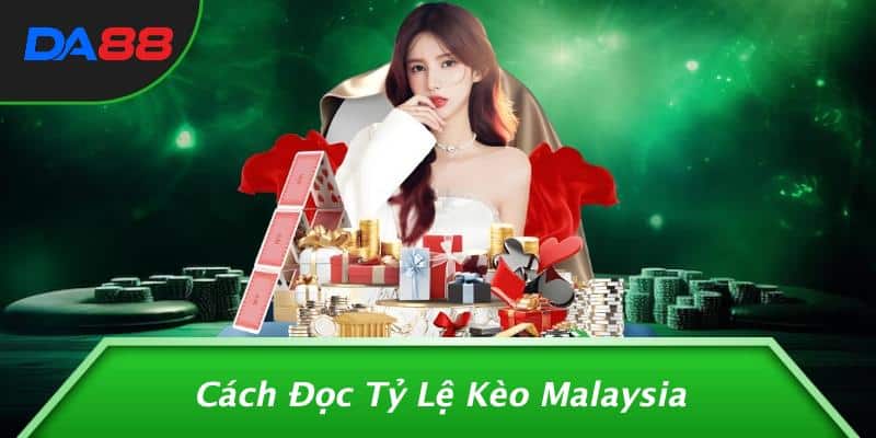 Tỷ Lệ Kèo Malaysia: Bí Mật Giúp Bạn Kiếm Lợi Nhuận Không Tưởng Từ Cá Cược! 2 Cách Đọc Tỷ Lệ Kèo Malaysia