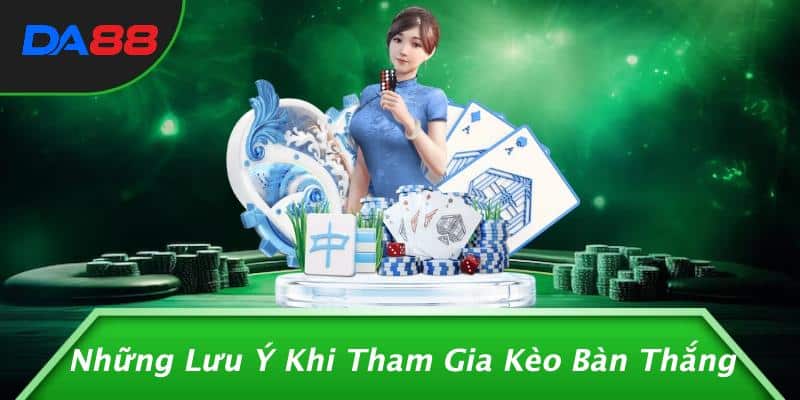 Kèo Bàn Thắng Là Gì? Khám Phá Thế Giới Cá Cược Đầy Thú Vị 3 Những Lưu Ý Khi Tham Gia Kèo Bàn Thắng